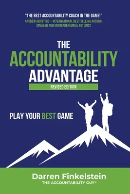 L'avantage de la responsabilité, édition révisée : Jouez votre meilleur jeu - The Accountability Advantage Revised Edition: Play Your Best Game