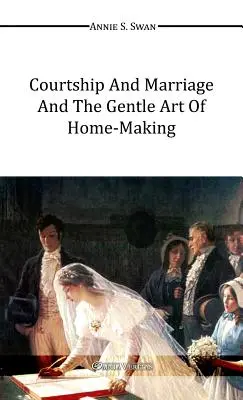 Courtship and Marriage and the Gentle Art of Home-Making (Courtisanerie et mariage et l'art délicat de l'entretien de la maison) - Courtship and Marriage and the Gentle Art of Home-Making