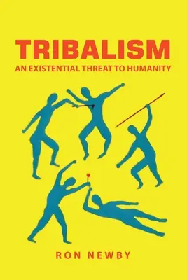 Le tribalisme : Une menace existentielle pour l'humanité - Tribalism: An Existential Threat to Humanity