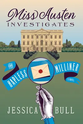 Miss Austen enquête : L'infortunée modiste - Miss Austen Investigates: The Hapless Milliner