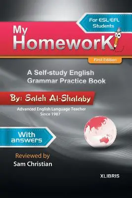 Mes devoirs : Un livre d'auto-apprentissage de la grammaire anglaise - My Homework: A Self-Study English Grammar Practice Book