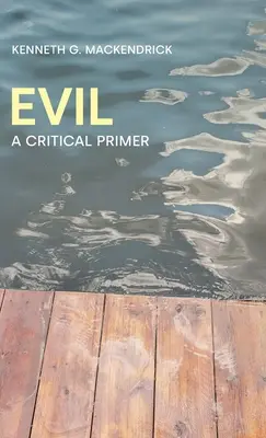 Le mal : un abécédaire critique - Evil: A Critical Primer