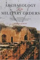 Archéologie des ordres militaires : Une enquête sur les centres urbains, les établissements ruraux et les châteaux des ordres militaires dans l'Orient latin (c.1120-1291) - Archaeology of the Military Orders: A Survey of the Urban Centres, Rural Settlements and Castles of the Military Orders in the Latin East (c.1120-1291