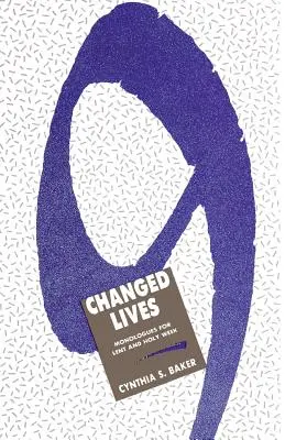 Neuf vies changées : Monologues pour le Carême et la Semaine Sainte - Nine Changed Lives: Monologues for Lent and Holy Week