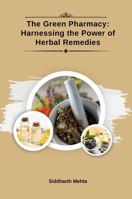 La pharmacie verte : Exploiter le pouvoir des plantes médicinales - The Green Pharmacy: Harnessing the Power of Herbal Remedies