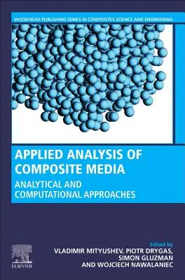 Analyse appliquée des milieux composites : Résultats analytiques et computationnels pour les scientifiques et les ingénieurs des matériaux - Applied Analysis of Composite Media: Analytical and Computational Results for Materials Scientists and Engineers