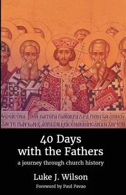 40 jours avec les Pères : Un voyage à travers l'histoire de l'Église - 40 Days with the Fathers: A Journey Through Church History
