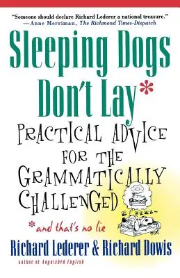 Sleeping Dogs Don't Lay : Conseils pratiques pour les grammairiens en difficulté* et Ce n'est pas un mensonge - Sleeping Dogs Don't Lay: Practical Advice for the Grammatically Challenged*and That's No Lie