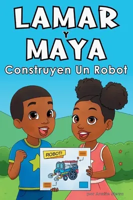 Lamar et Maya construisent un robot - Lamar Y Maya Construyen Un Robot
