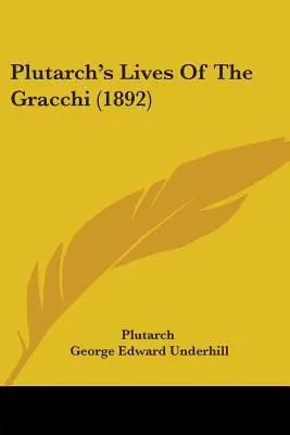 Les vies des Gracques de Plutarque (1892) - Plutarch's Lives Of The Gracchi (1892)