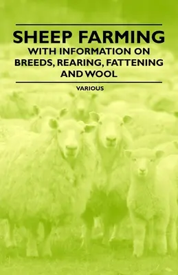 L'élevage des moutons - Avec des informations sur les races, l'élevage, l'engraissement et la laine - Sheep Farming - With Information on Breeds, Rearing, Fattening and Wool