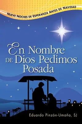 En Nombre de Dios Pedimos Posada : Nueve Noches de Esperanza Antes de Navidad (En Nombre de Dios Pedimos Posada : Neuf nuits d'espérance avant la fête) - En Nombre de Dios Pedimos Posada: Nueve Noches de Esperanza Antes de Navidad