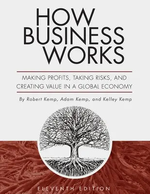 Le fonctionnement des entreprises : Faire des profits, prendre des risques et créer de la valeur dans une économie mondiale - How Business Works: Making Profits, Taking Risks, and Creating Value in a Global Economy