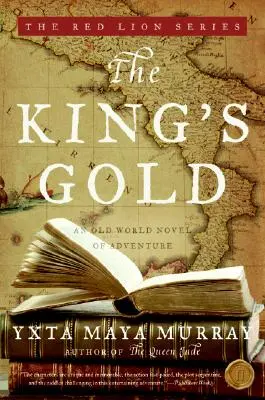 L'or du roi : Un roman d'aventure de l'ancien monde - The King's Gold: An Old World Novel of Adventure
