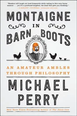 Montaigne en bottes de ferme : Un amateur se promène à travers la philosophie - Montaigne in Barn Boots: An Amateur Ambles Through Philosophy