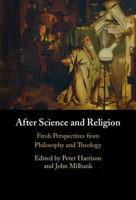 Après la science et la religion : Nouvelles perspectives de la philosophie et de la théologie - After Science and Religion: Fresh Perspectives from Philosophy and Theology