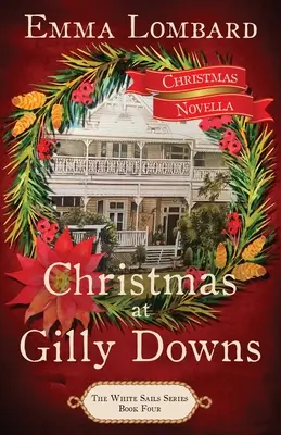Noël à Gilly Downs (La série des voiles blanches - Livre 4) - Christmas at Gilly Downs (The White Sails Series Book 4)