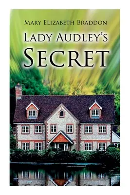 Le secret de Lady Audley : roman policier - Lady Audley's Secret: Mystery Novel