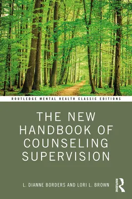 Le nouveau manuel de supervision du counseling - The New Handbook of Counseling Supervision