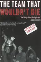 L'équipe qui ne voulait pas mourir - L'histoire des Busby Babes - Team That Wouldn't Die - The Story of the Busby Babes