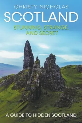 L'Écosse : L'Écosse : étonnante, étrange et secrète - Scotland: Stunning, Strange, and Secret