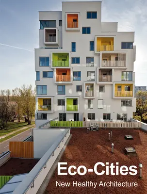 Villes écologiques : Nouvelle architecture saine - Eco-Cities: New Healthy Architecture