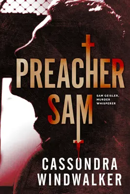 Le prêcheur Sam : Une préquelle de Sam Geisler, Murder Whisperer - Preacher Sam: A Sam Geisler, Murder Whisperer Prequel