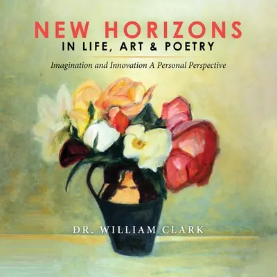 Nouveaux horizons dans la vie, l'art et la poésie - New Horizons in Life, Art & Poetry