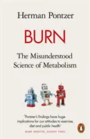 Brûlures - La science incomprise du métabolisme - Burn - The Misunderstood Science of Metabolism