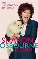 Sharon Osbourne Extreme : Mon autobiographie - Sharon Osbourne Extreme: My Autobiography