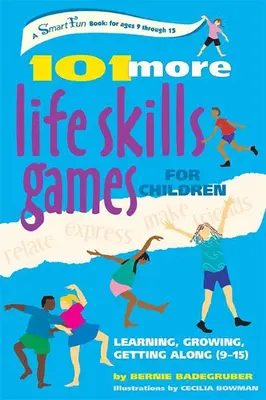 101 autres jeux d'apprentissage de la vie pour les enfants : Apprendre, grandir, se débrouiller (9-15 ans) - 101 More Life Skills Games for Children: Learning, Growing, Getting Along (Ages 9-15)