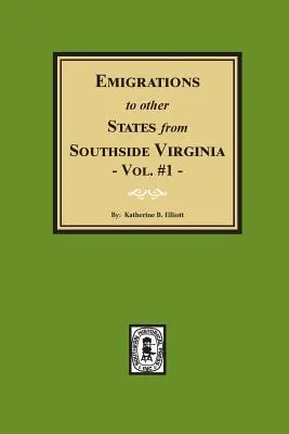 Émigrations vers d'autres États à partir du sud de la Virginie - Vol. 1 - Emigrations to Other States from Southside Virginia - Vol. #1