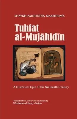 Tuhfat Al-Mujahidin : Une épopée historique du XVIe siècle - Tuhfat Al-Mujahidin: A Historical Epic of the Sixteenth Century