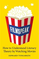 Filmspeak : Comment comprendre la théorie littéraire en regardant des films - Filmspeak: How to Understand Literary Theory by Watching Movies