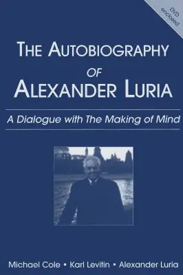 L'autobiographie d'Alexander Luria : Un dialogue avec la création de l'esprit - The Autobiography of Alexander Luria: A Dialogue with the Making of Mind