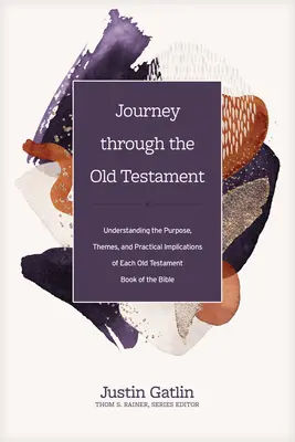 Voyage à travers l'Ancien Testament : Comprendre l'objectif, les thèmes et les implications pratiques de chaque livre de l'Ancien Testament de la Bible - Journey Through the Old Testament: Understanding the Purpose, Themes, and Practical Implications of Each Old Testament Book of the Bible