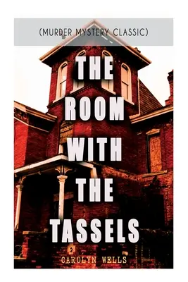 THE ROOM WITH THE TASSELS (Murder Mystery Classic) : Série du détective Pennington Wise - THE ROOM WITH THE TASSELS (Murder Mystery Classic): Detective Pennington Wise Series