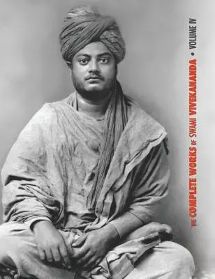 The Complete Works of Swami Vivekananda, Volume 4 : Addresses on Bhakti-Yoga, Lectures and Discourses, Writings : Prose et Poèmes, Traductions : Prose et poèmes, Traductions : Prose et poèmes, Traductions : Prose et poèmes - The Complete Works of Swami Vivekananda, Volume 4: Addresses on Bhakti-Yoga, Lectures and Discourses, Writings: Prose and Poems, Translations: Prose a