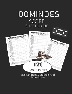 Dominoes Score Sheets Game : Maxican Train - Feuilles de score pour le jeu du pied de poule - Carnet de notes - Feuilles de score - Pour les cadeaux 8. - Dominoes Score Sheets Game: Maxican Train - Chicken Foot Game Score Sheets - Record Keeper Book - Scorekeeping Pads - Scoring Sheet - For Gifts 8.