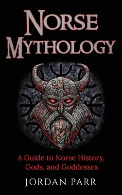 Mythologie nordique : Guide de l'histoire, des dieux et des déesses nordiques - Norse Mythology: A Guide to Norse History, Gods, and Goddesses