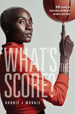 25 ans d'enseignement de l'histoire du sport féminin - What's the Score?: 25 Years of Teaching Women's Sports History