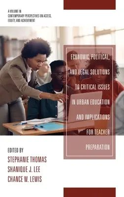 Solutions économiques, politiques et juridiques aux problèmes critiques de l'éducation urbaine et implications pour la formation des enseignants - Economic, Political and Legal Solutions to Critical Issues in Urban Education and Implications for Teacher Preparation
