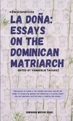 La Doa : Essais sur la matriarche dominicaine - La Doa: Essays on the Dominican Matriarch