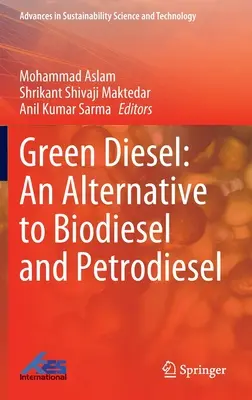 Diesel vert : Une alternative au biodiesel et au pétrodiesel - Green Diesel: An Alternative to Biodiesel and Petrodiesel
