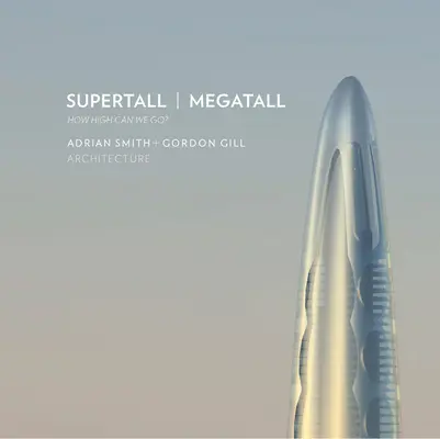 Supertall Megatall : Jusqu'où peut-on aller ? - Supertall Megatall: How High Can We Go?