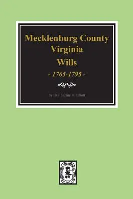Premiers testaments du comté de Mecklenburg, Virginie 1765-1799 - Early Wills of Mecklenburg County, Virginia 1765-1799
