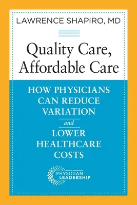 Soins de qualité, soins abordables : comment les médecins peuvent réduire les variations et les coûts des soins de santé - Quality Care, Affordable Care: How Physicians Can Reduce Variation and Lower Healthcare Costs