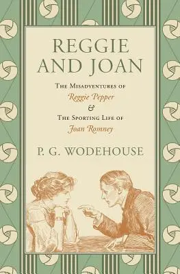 Reggie et Joan : les mésaventures de Reggie Pepper et la vie sportive de Joan Romney - Reggie and Joan: The Misadventures of Reggie Pepper & The Sporting Life of Joan Romney