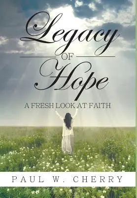 L'héritage de l'espoir : un nouveau regard sur la foi - Legacy of Hope: A Fresh Look at Faith