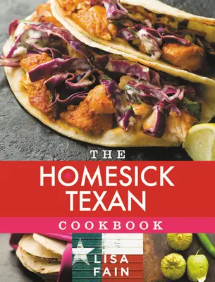 Le livre de cuisine du Texan nostalgique - The Homesick Texan Cookbook